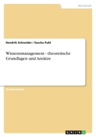 Wissensmanagement - theoretische Grundlagen und Ansätze 3656036853 Book Cover