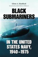 Black Submariners In The United States Navy, 1940-1975 0786464305 Book Cover