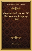 Grammatical Notices of the Asamese Language (Classic Reprint) 1164661027 Book Cover