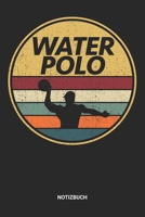 Notizbuch: A5 Notizheft mit punktierten Linien f�r Wasserball Freunde. Ideales Retro Vintage Waterpolo Journal oder Notizbuch. Perfektes Tagebuch oder Taschenbuch als Geschenk f�r Wasserballer, Water  1699207070 Book Cover