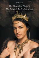 The Malevolent Majesty: The Reign of the Wicked Queen B0CCW24YXR Book Cover