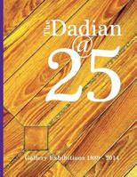 The Dadian@25: Gallery Exhibitions 1989 - 2014 0692292209 Book Cover