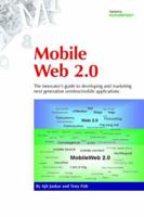 Mobile Web 2.0: The Innovator's Guide to Developing and Marketing Next Generation Wireless/Mobile Applications 0954432762 Book Cover