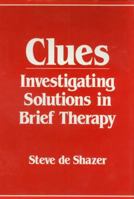 Clues: Investigating Solutions in Brief Therapy 0393700542 Book Cover