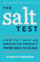 The Salt Test: How to Take an Innovative Product from Idea to Scale 1739189027 Book Cover