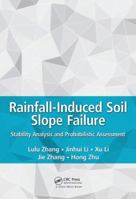 Rainfall-Induced Soil Slope Failure: Stability Analysis and Probabilistic Assessment 0367139014 Book Cover