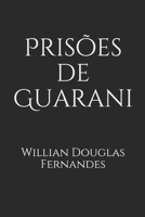 Prisões de Guarani (Portuguese Edition) 1692765892 Book Cover