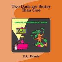 Two Dads are Better Than One: There is a Monster in my Room 1546411534 Book Cover