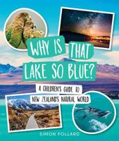Why is That Lake so Blue? A Children's Guide to New Zealand's Natural World 0994146019 Book Cover
