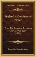 England A Continental Power: From The Conquest To Magna Charta, 1066-1216 1141370867 Book Cover