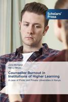 Counsellor Burnout in Institutions of Higher Learning: A case of Public and Private Universities in Kenya 3639861841 Book Cover