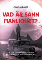 Vad är sann manlighet?: Mansseminarium om biblisk manlighet. 9180077919 Book Cover