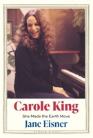 Carole King: She Made the Earth Move (Jewish Lives) 0300259468 Book Cover