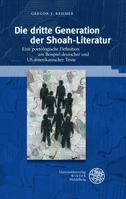 Die Dritte Generation Der Shoah-Literatur: Eine Poetologische Definition Am Beispiel Deutscher Und Us-Amerikanischer Texte 3825348598 Book Cover