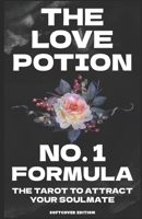 The Love Potion #1 Formula: The Tarot to Attract Your Soulmate B0CK3KDWDH Book Cover