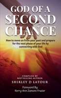 God of a Second Chance : How to Move on from Your Past and Prepare for the Next Phase of Your Life by Connecting with God 1950289044 Book Cover