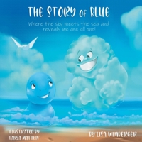The Story of Blue: Where the sky meets the sea and reveals how we are all connected. B0F38GSQPW Book Cover