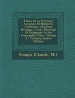 Fastes de la Provence Ancienne Et Moderne: Contenant l'Histoire Politique, Civile, H�roi'que Et Religieuse de Ses Principales Villes; Volume 3 1246607379 Book Cover