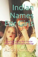 Indian Names for Girls: More Than 20,500 Most Popular Indian Baby Names with Meanings 1729153348 Book Cover