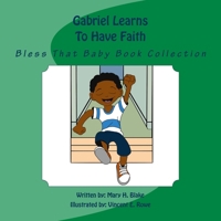 Gabriel Learns To Have Faith: Bless That Baby Book Collection 1725947234 Book Cover