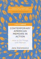 Contemporary American Memoirs in Action: How to Do Things with Memoir 3319696017 Book Cover