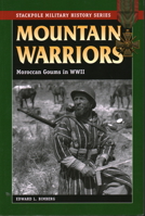 Mountain Warriors: Moroccan Goums in World War II (Stackpole Military History Series) 0811734617 Book Cover