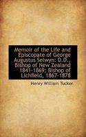 Memoir of the Life and Episcopate of George Augustus Selwyn: D.D., Bishop of New Zealand 1841-1869; 1113198702 Book Cover