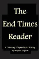 The End Times Reader: A Gathering of Apocalyptic Writing 1479297380 Book Cover