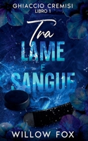 Tra Lame e Sangue (Ghiaccio Cremisi) (Italian Edition) B0GMPXGGDV Book Cover