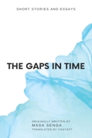 The Gaps in Time: Short Stories and Essays B0BYRPVY4B Book Cover