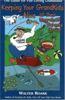 Keeping Your Grandkids Alive till Their Ungrateful Parents Arrive: The Guide for Fun-Loving Granddads (Jungle of Utt Series) 0970793723 Book Cover