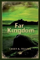 Far Kingdom: The Chronicles of Emeraldia 145281256X Book Cover