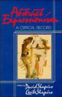 Abstract Expressionism: A Critical Record 0521367336 Book Cover