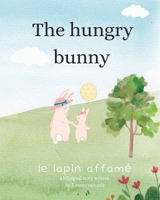 the hungry Bunny: le lapin affamé B0CFWC9WSQ Book Cover