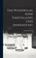 Das Wasserglas, Seine Darstellung und Anwendung 1015640389 Book Cover