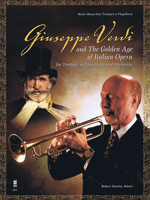 Giuseppe Verdi and the Golden Age of Italian Opera: for Trumpet or Flugelhorn & Orchestra (Music Minus One Trumpet or Flugelhorn) 1941566766 Book Cover