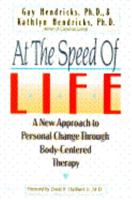 At The Speed Of Life: A New Approach To Personal Change Through Body-Centered Therapy 0553073222 Book Cover
