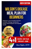 Wilson's Disease Meal Plan for Beginners: Delicious Liver-Friendly Recipes to Detox, Manage Symptoms, Protect Neurological and Hepatic Health B0FQK5LVGH Book Cover