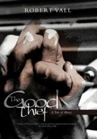 The Good Thief: A Tale of Mercy 144974575X Book Cover