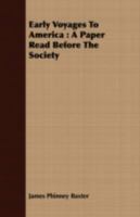 Early Voyages To America: A Paper Read Before The Rhode Island Historical Society (1889) 0548682623 Book Cover