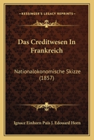 Das Creditwesen In Frankreich: Nationalokonomische Skizze (1857) 1167501462 Book Cover