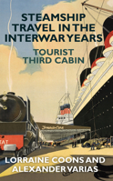 Tourist Third Cabin: Steamship Travel in the Interwar Years 0312214294 Book Cover
