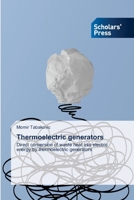 Thermoelectric generators: Direct conversion of waste heat into electric energy by thermoelectric generators 6138954483 Book Cover
