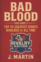 Bad Blood, Volume I: The Top 25 Greatest Sports Rivalries of All Time B0FQ4CQRS4 Book Cover