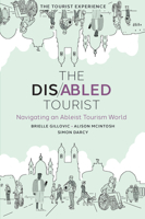 The Disabled Tourist: Navigating an Ableist Tourism World (The Tourist Experience) 180455829X Book Cover