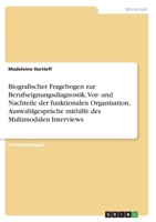 Biografischer Fragebogen zur Berufseignungsdiagnostik, Vor- und Nachteile der funktionalen Organisation, Auswahlgespr�che mithilfe des Multimodalen Interviews 3346473651 Book Cover