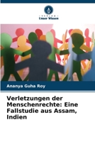 Verletzungen der Menschenrechte: Eine Fallstudie aus Assam, Indien 6205856808 Book Cover