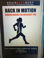 Back In Motion: Understanding the Healthiest You (Brain Back Body) 099917472X Book Cover