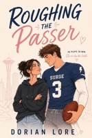 Roughing the Passer: An Enemies to Lovers, Grumpy Sunshine Football Romance (Champions of the Heart) B0HBKVCKW1 Book Cover