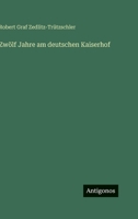 Zwölf Jahre am deutschen Kaiserhof 3368406523 Book Cover